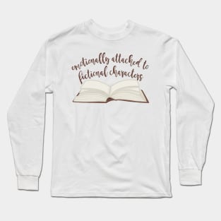 Emotionally attached To Fictional Characters Long Sleeve T-Shirt